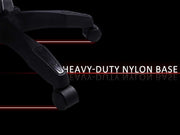 Gaming Chair - Ergonomic Chair with heavy-duty nylon base and smooth-rolling casters for stability and mobility on all surfaces.